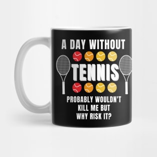 A Day Without Tennis Mug